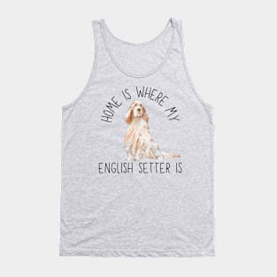 Home is Where My English Setter Is Dog Breed Watercolor Tank Top